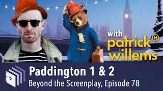 Episode 78 &mdash; Paddington 1 & 2 (with @patrickhwillems) | Beyond the Screenplay