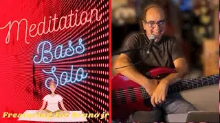 Bass Meditation Solo | Joe Bruno Bass