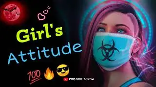 BAD GIRL ATTITUDE BGM RINGTONE LOVER 2021 STATUS LOVER