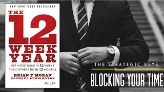 Blocking Your Time (The 12 Week Year)