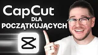 Jak Edytować w CapCut: Kompletny Przewodnik dla Początkujących (2026)