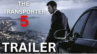THE TRANSPORTER 5 - FIRST TRAILER (2025)