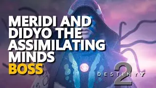 Meridi and Didyo the Assimilating Minds Boss Destiny 2