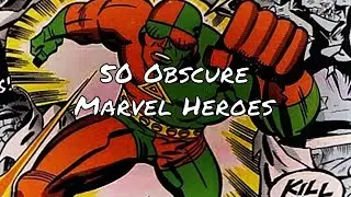 50 Lesser-Known Marvel Super-Heroes