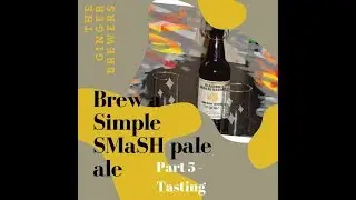 How to make a Smash Beer (Part 5) , Tasting.