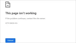 Google Chrome - This Page isn't Working - HTTP Error 418 - Fix - 2023