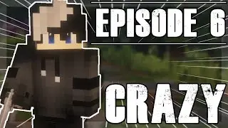 Crazy || S1E6 || [ Minecraft Zombie Apocalypse Roleplay Legacy]