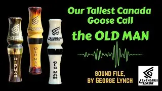 OLD MAN - Tallest Canada Goose Call by GEORGE LYNCH for LEGENDARY GEAR #goosecalls #goose #waterfowl