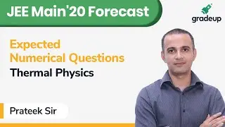 JEE Main'20 Forecast | Physics | Expected Numerical Questions | Thermal Physics | Gradeup JEE