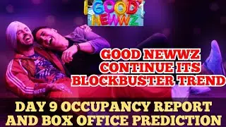 AKSHAY KUMAR | GOOD NEWWZ | DAY 9 | OCCUPANCY REPORT | AND | BOX OFFICE PREDICTION