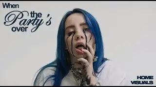 HOME VISUALS |  WHEN THE PARTY'S OVER | HIT ME HARD AND SOFT TOUR