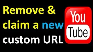 How to Remove YouTube Custom URL & Claim a New One
