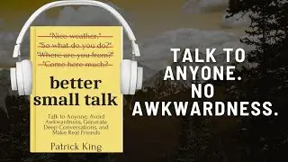 Better Small Talk &ndash; Patrick King on Mastering Meaningful Conversations