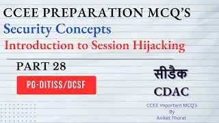 CDAC | PG-DITISS | CCEE Preparation MCQ's | SC | Introduction to Session Hijacking | Part 28