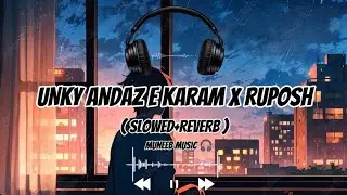 Unkay Andaz-e-Karam &times; Ruposh | Slowed + Reverb | Emotional Urdu Mashup ✨
