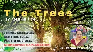 The Trees by Adrienne Rich | Short Explanation | CBSE Class 10 | by Ranjini Dasgupta