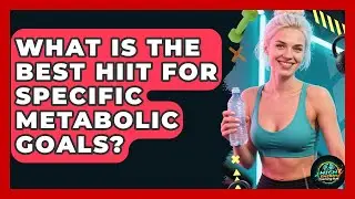 What Is The Best HIIT For Specific Metabolic Goals? - High Energy Training Hub