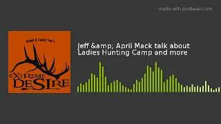 Jeff & April Mack talk about Ladies Hunting Camp and more
