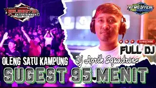 🔥SUGEST 95 MENIT - DJ APRIK SQUADRONE ❗ OLENG SATU KAMPUNG ❗ DJ SELEBRITIS ❗ DJ PALEMBANG