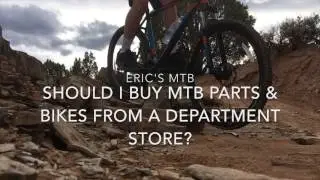 Eric's MTB  Should I Buy A MTB And Parts From A Department Store?