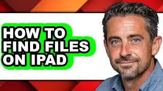 How to Find Files on Ipad - Full Guide