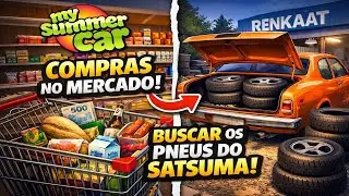 COMPRAS NO MERCADO + PNEUS DO SATSUMA | My Summer Car *02