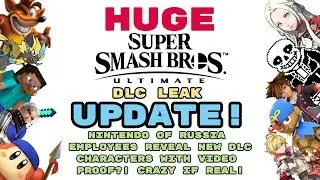HUGE Smash Ultimate LEAK UPDATE | NINTENDO OF RUSSIA EMPLOYEE LEAKS DLC CHARACTERS, WITH VIDEO?!!