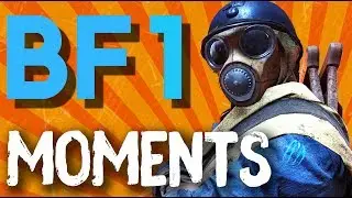 BATTLEFIELD 1 WTF MOMENTS #24 GET OUT THE WAY