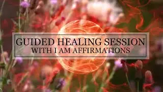 Love Yourself To Heal & Heal Yourself To Grow | Spoken Words & I am Affirmations For Self-Healing
