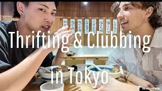 Thrifting & Clubbing in Tokyo