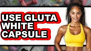 How To Use Gluta White Capsule (Easy Method)