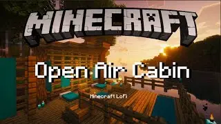 ❤️Minecraft LoFi Open Air Cabin | Ambient C418 In-Game Music🎵