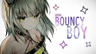Nightcore ➥ bouncy boy ~ updog (Lyrics)