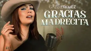 GRACIAS MADRECITA - GABBY TAMEZ