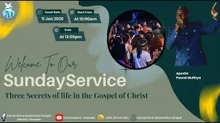 11/1/2025 Sunday Service: THREE SECRETS OF LIFE IN THE GOSPEL OF CHRIST with Apostle Pascal Muithya