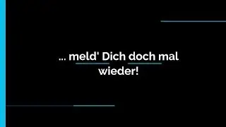meld' Dich doch mal wieder!