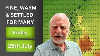 25/07/2025 - Weather forecast for the UK Friday 25th July Fine, warm & Settled for many.