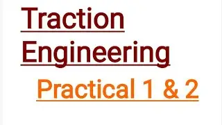 Traction Engineering practical 1& 2