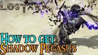 Lost Ark - How To Get SHADOW PEGASUS LEGENDARY MOUNT