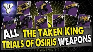Destiny: All of The Taken King Trials of Osiris Weapons!