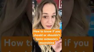 How to know if you should or shouldn&rsquo;t taste someone&rsquo;s moonshine #moonshine
