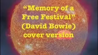 Memory of a Free Festival (David Bowie) - cover version