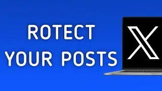 How To Protect Your Posts On X (Twitter) App On PC (New Update)