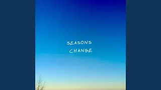 seasons change