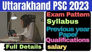 Uttrakhand PSC Exam Pattern 2022-23 || UKPSC Exam Pattern  || UKPSC Syllabus 2022|| 🔥