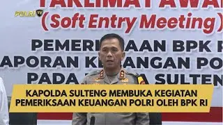 KAPOLDA SULTENG MEMBUKA KEGIATAN PEMERIKSAAN KEUANGAN POLRI OLEH BPK RI