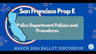 2024 SF Prop E - Police Department Policies and Procedures Explained in 6 mins