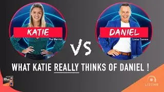 Katie Reveals Exactly Why Living With Daniel Was So Hard In the Big Brother House | Better For It