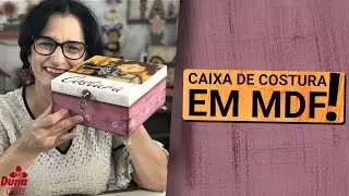 APRENDA A FAZER UMA LINDA CAIXA DE COSTURA EM MDF!