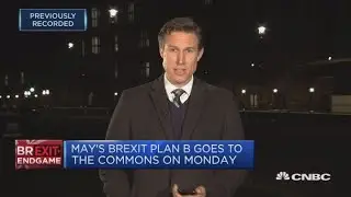 May's Brexit plan B goes to UK Parliament's lower chamber on Monday | Squawk Box Europe